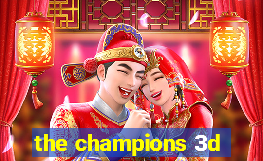 the champions 3d